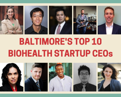 Baltimore’s Top 10 BioHealth Startup CEOs – BioBuzz