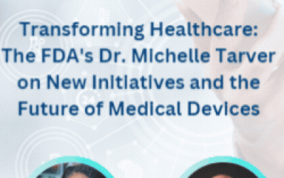 Transforming Healthcare: The FDA’s Dr. Michelle Tarver on New Initiatives and the Future of Medical Devices on the BioTalk Podcast