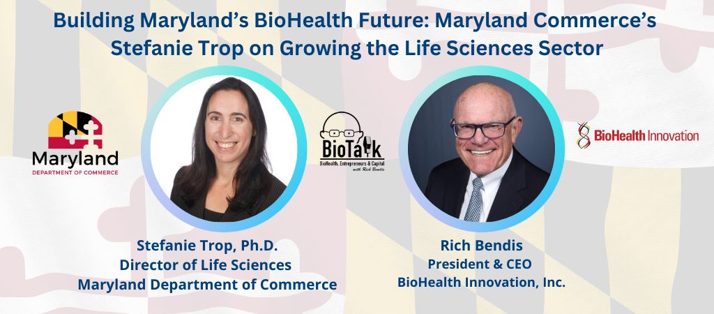 Building Maryland’s BioHealth Future: Maryland Commerce’s Stefanie Trop on Growing the Life Sciences Sector