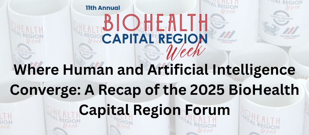 Where Human and Artificial Intelligence Converge: A Recap of the 2025 BioHealth Capital Region Forum