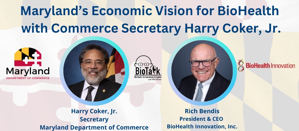 Maryland’s Economic Vision for BioHealth with Commerce Secretary Harry Coker, Jr. on BioTalk