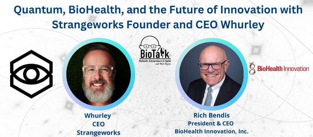 Quantum, Biohealth, and the Future of Innovation with Strangeworks Founder and CEO Whurley on BioTalk