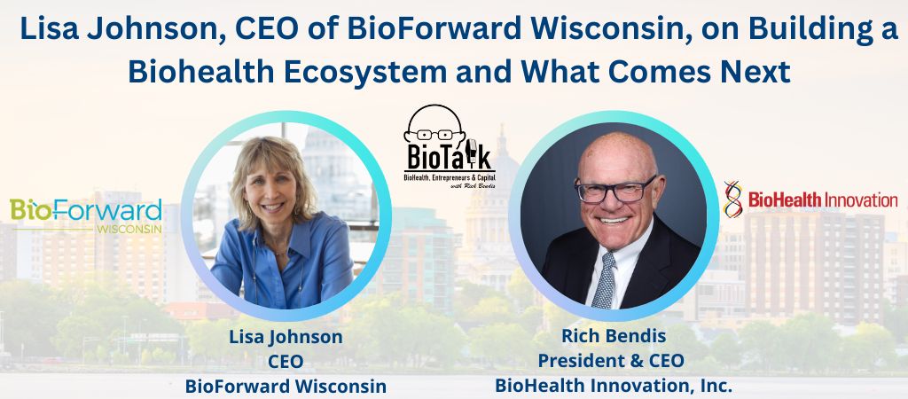 Lisa Johnson, CEO of BioForward Wisconsin, on Building a Biohealth Ecosystem and What Comes Next