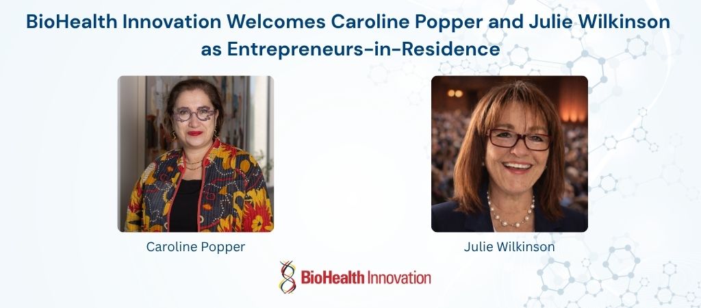 BioHealth Innovation Welcomes Caroline Popper and Julie Wilkinson as Entrepreneurs-in-Residence