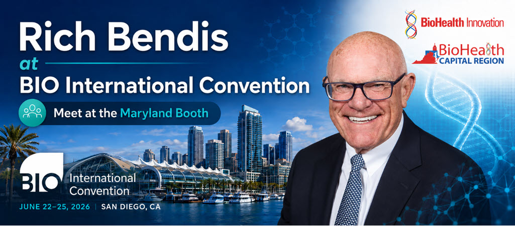 Rich Bendis to Represent BioHealth Innovation and the BioHealth Capital Region at the 2026 BIO International Convention in San Diego